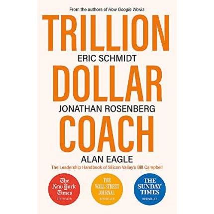 Trillion Dollar Coach - Eric Schmidt, Jonathan Rosenberg, Alan Eagle - recomandare Levi Elekes