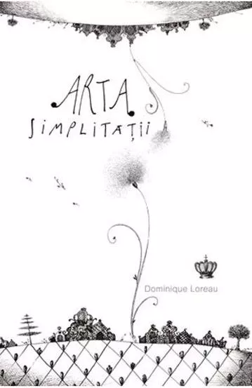  Arta simplității - Dominique Loreau - 10 cărți pentru un trai mai fain și simplu