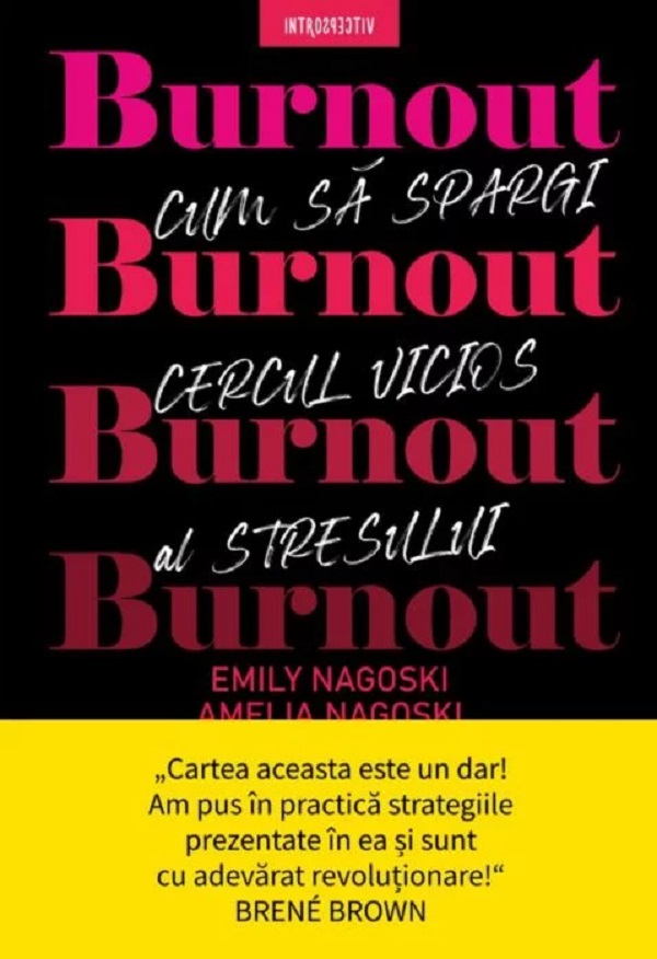 Burnout. Cum să spargi cercul vicios al stresului - Emily Nagoski , Amelia Nagoski